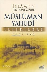 İslam'ın İlk Döneminde Müslüman Yahudi İlişkileri - Gökkubbe Yayınları Kitap