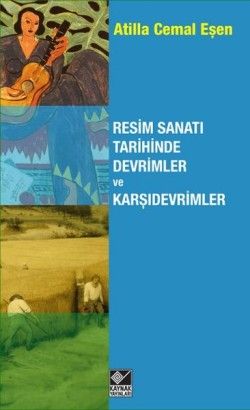 Resim Sanatı Tarihinde Devrimler ve Karşıdevrimler - Kaynak Yayınları Kitap