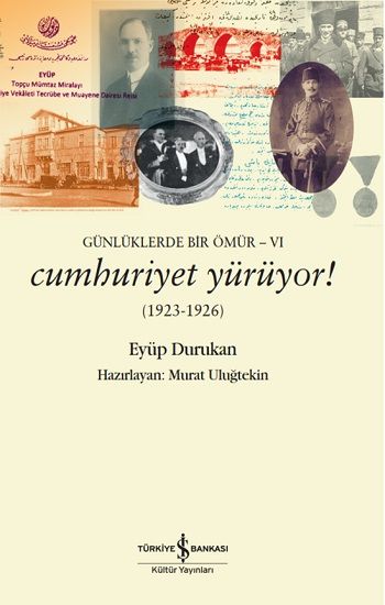 Günlüklerde Bir Ömür VI - Cumhuriyet Yürüyor! - İş Bankası Kültür Yayınları Kitap