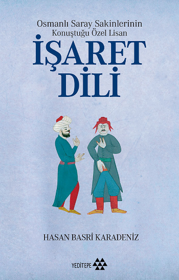Osmanlı Saray Sakinlerinin Konuştuğu Özel Lisan İşaret Dili - Yeditepe Yayınevi Kitap