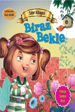 Değerlere İlk Adım - Sabır Hikayesi: Biraz Bekle - Parıltı Yayınları Kitap