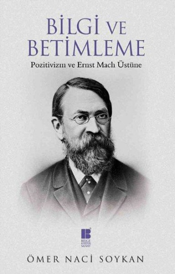 Bilgi ve Betimleme - Pozitivizm ve Ernst Mach Üstüne - Bilge Kültür Sanat Kitap