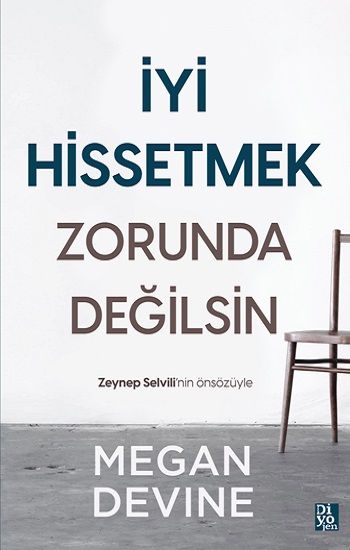 İyi Hissetmek Zorunda Değilsin - Diyojen Yayıncılık Kitap