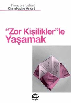 Zor Kişilikler'le Yaşamak - İletişim Yayınları Kitap