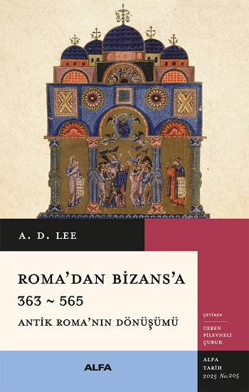 Roma’dan Bizans’a 363 – 565 - Alfa Yayınları Kitap