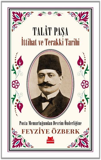 Talat Paşa - İttihat ve Terakki Tarihi - Kırmızı Kedi Yayınevi Kitap