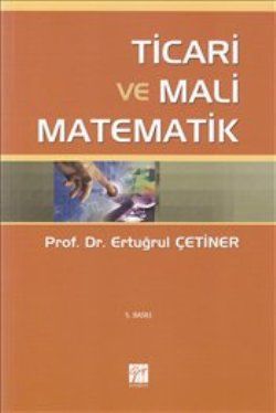 Ticari ve Mali Matematik - Gazi Kitabevi Kitap