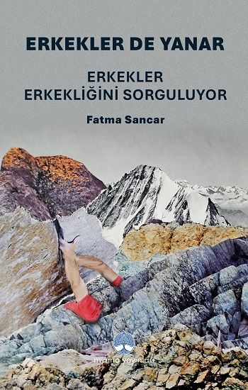 Erkekler de Yanar: Erkekler Erkekliğini Sorguluyor - Myrina Yayınları Kitap