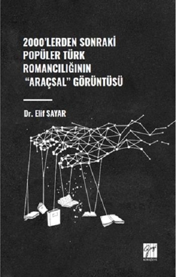 2000'lerden Sonraki Popüler Türk Romancılığının "Araçsal" Görüntüsü - Gazi Kitabevi Kitap