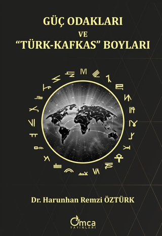 Güç Odakları ve “Türk-Kafkas” Boyları - Omca Yayınları Kitap