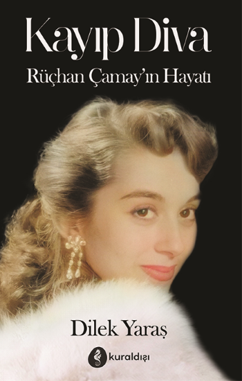 Kayıp Diva - Rüçhan Çamay’ın Hayat - Kuraldışı Yayınevi Kitap