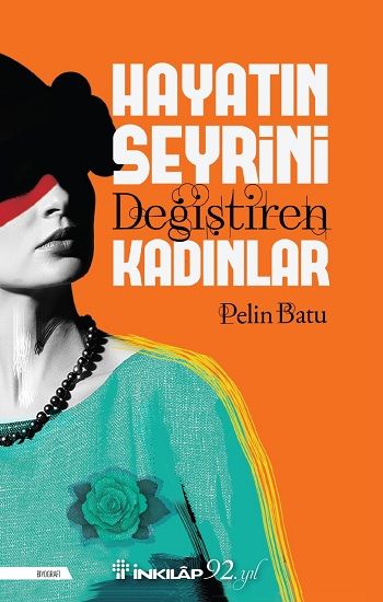 Hayatın Seyrini Değiştiren Kadınlar - İnkılap Kitabevi Kitap