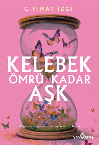 Kelebek Ömrü Kadar Aşk - Yediveren Yayınları Kitap
