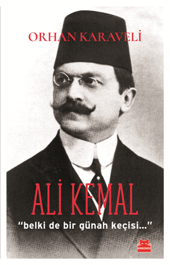 Ali Kemal "Belki de Bir Günah Keçisi..." - Kırmızı Kedi Yayınevi Kitap