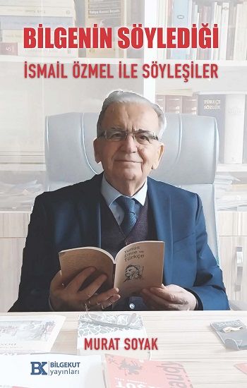 Bilgenin Söylediği İsmail Özmel ile Söyleşiler - Bilgekut Yayınları Kitap