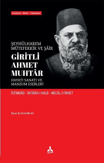 Şeyhülharem, Mütefekkir Ve Şair  Giritli Ahmet Muhtar Hayatı Sanatı Ve  Manzum Eserleri  İstimdad İntibah-I Kalb Mecal-İ Fikret - Sonçağ -Akademik Kitaplar Kitap