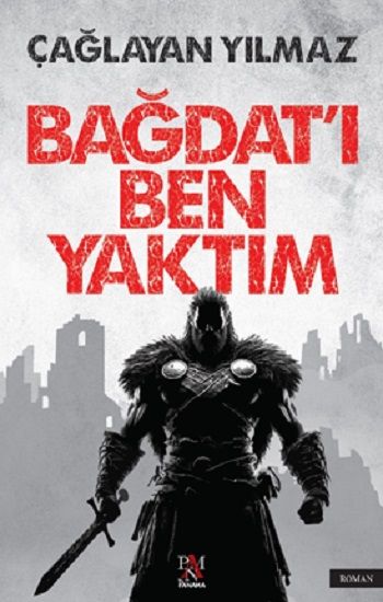 Bağdat’ı Ben Yaktım - Panama Yayıncılık Kitap
