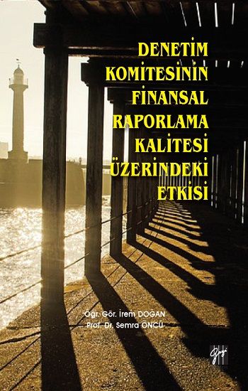 Denetim Komitesinin Finansal Raporlama Kalitesi Üzerindeki Etkisi - Gazi Kitabevi Kitap