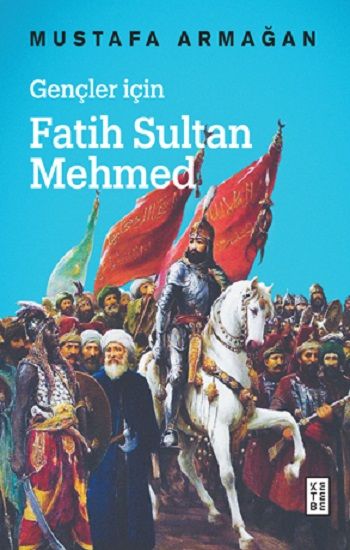 Gençler için Fatih Sultan Mehmed - Ketebe Yayınları Kitap