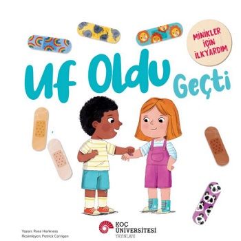 Uf Oldu Geçti Minikler İçin İlkyardım - Koç Üniversitesi Yayınları Kitap