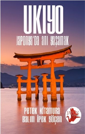 Ukiyo - Japonya’da Anı Yaşamak - Japon Yayınları Kitap