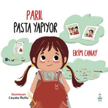 Parıl Pasta Yapıyor - Luna Çocuk Yayınları Kitap