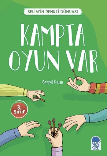 Kampta Oyun Var - Selim’in Renkli Dünyası / 3. Sınıf Okuma Kitabı - Mavi Kirpi Yayınları Kitap