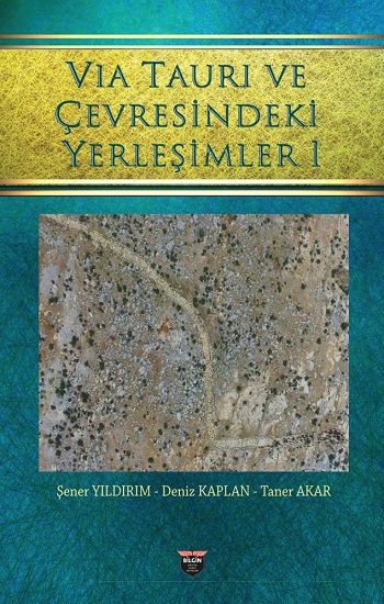 Vıa Taurı ve Çevresindeki Yerleşimleri 1 - Bilgin Kültür Sanat Kitap