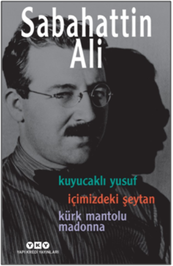 Sabahattin Ali -  Üç Roman -  ( Kuyucaklı Yusuf – İçimizdeki Şeytan – Kürk Mantolu Madonna ) - Yapı Kredi Yayınları Kitap