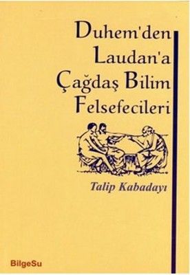 Duhem’den Laudan’a Çağdaş Bilim Felsefecileri - Talip Kabadayı, Felsefe Türkçe kitap kapağı