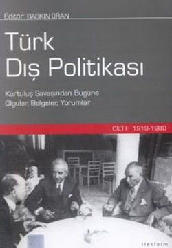 Türk Dış Politikası Cilt 1: 1919-1980 (Kurtuluş Savaşından Bugüne Olgular, Belgeler, Yorumlar) - İletişim Yayınları Kitap