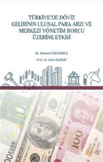 Türkiye’de Döviz Gelirinin Ulusal Para Arzı ve Merkezi Yönetim Borcu Üzerine Etkisi - Gazi Kitabevi Kitap