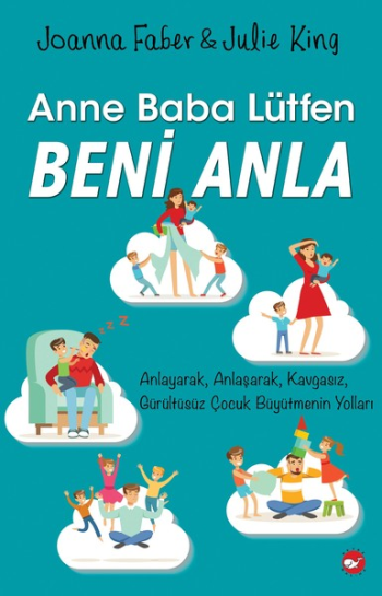 Anne Baba Lütfen Beni Anla - Beyaz Balina Yayınları Kitap