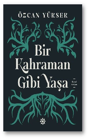 Bir Kahraman Gibi Yaşa - Doğan Novus Kitap