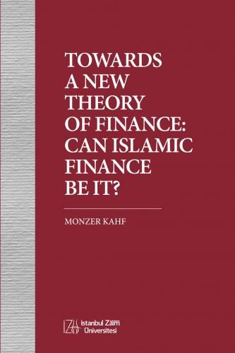 Towards a New Theory of Finance: Can Islamic Finance Be It? - İstanbul Sabahattin Zaim Üniversitesi Kitap