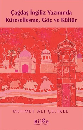 Çağdaş İngiliz Yazınında Küreselleşme, Göç ve Kültür - Bilge Kültür Sanat Kitap