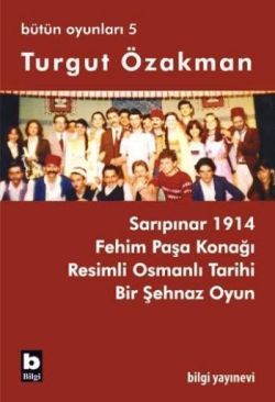 Turgut Özakman Bütün Oyunları 5 - Bilgi Yayınevi Kitap