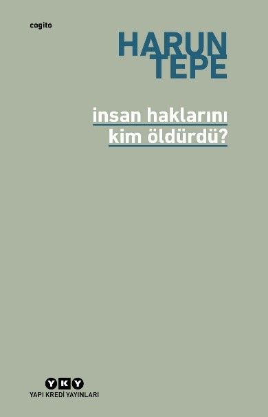 İnsan Haklarını Kim Öldürdü? - İnsan Hakları Eleştirileri Üzerine - Yapı Kredi Yayınları Kitap