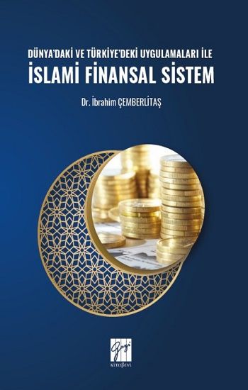 Dünya'daki ve Türkiye'deki Uygulamaları ile İslami Finansal Sistem - Gazi Kitabevi Kitap