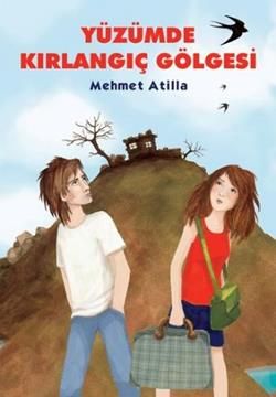 Yüzümde Kırlangıç Gölgesi Mehmet Atilla Türkçe çocuk kitabı kapağı