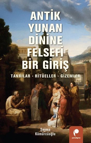 Antik Yunan Dinine  Felsefi Bir Giriş - Paradigma Yayınları Kitap