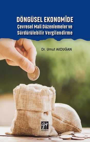 Döngüsel Ekonomide Çevresel Mali Düzenlemeler ve Sürdürülebilir Vergilendirme - Gazi Kitabevi Kitap