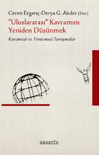 "Uluslararası" Kavramını Yeniden Düşünmek (Kuramsal ve Yöntemsel Tartışmalar) - Heretik Yayıncılık Kitap