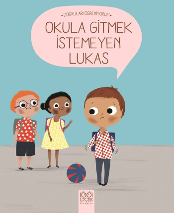 Okula Gitmek İstemeyen Lukas - 1001 Çiçek Kitaplar Kitap
