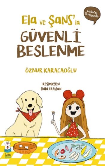 Ela ve Şans’la Güvenli Beslenme - Luna Çocuk Yayınları Kitap