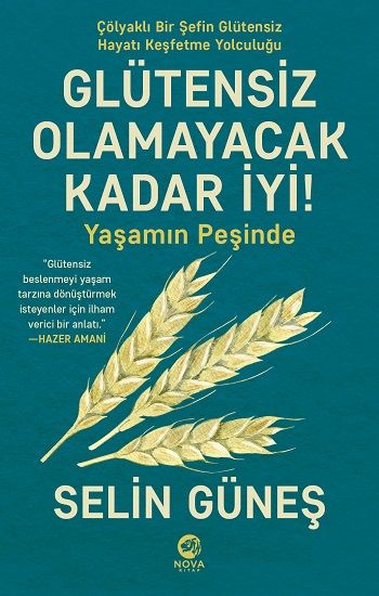 Glütensiz Olamayacak Kadar İyi! - Yaşamın Peşinde - Nova Kitap Kitap