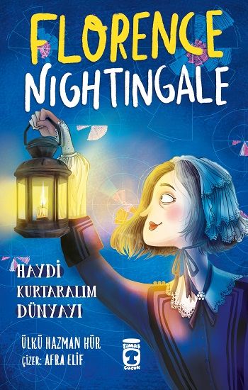 Florence Nightingale - Haydi Kurtaralım Dünyayı 2 - Timaş Çocuk Kitap