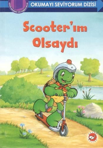 Scooter'ım Olsaydı - Okumayı Seviyorum Dizisi - Beyaz Balina Yayınları Kitap