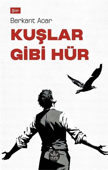 Kuşlar Gibi Hür - Elpis Yayınları Kitap