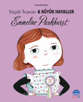 Emmeline Pankhurst - Küçük İnsanlar ve Büyük Hayaller - Martı Çocuk Yayınları Kitap